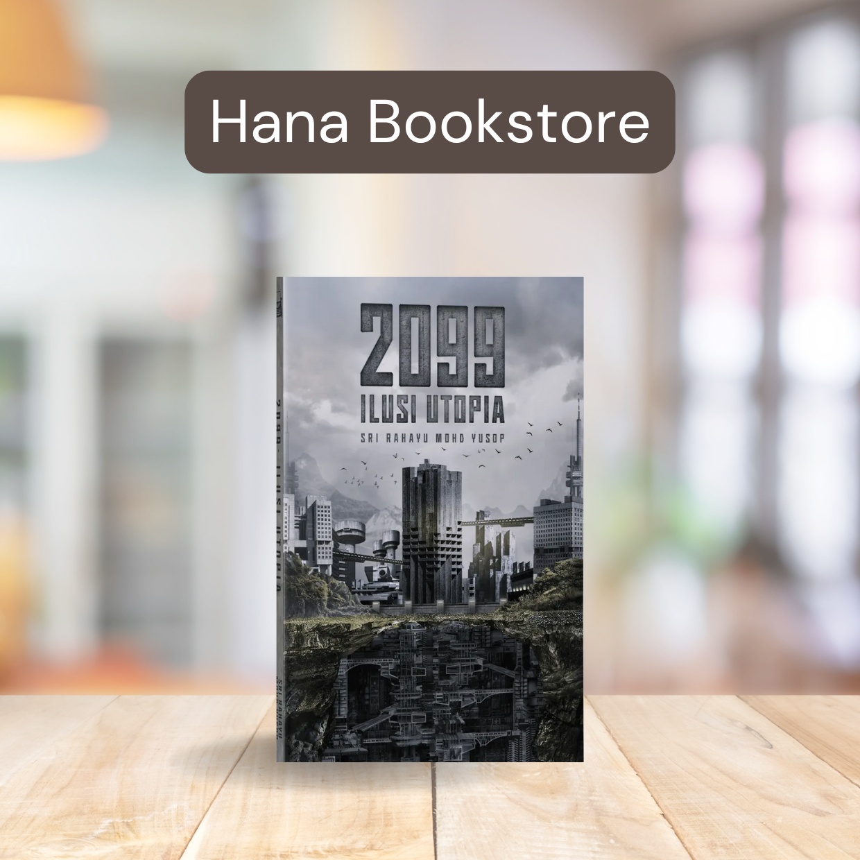 2099: Ilusi Utopia [Hana Bookstore]