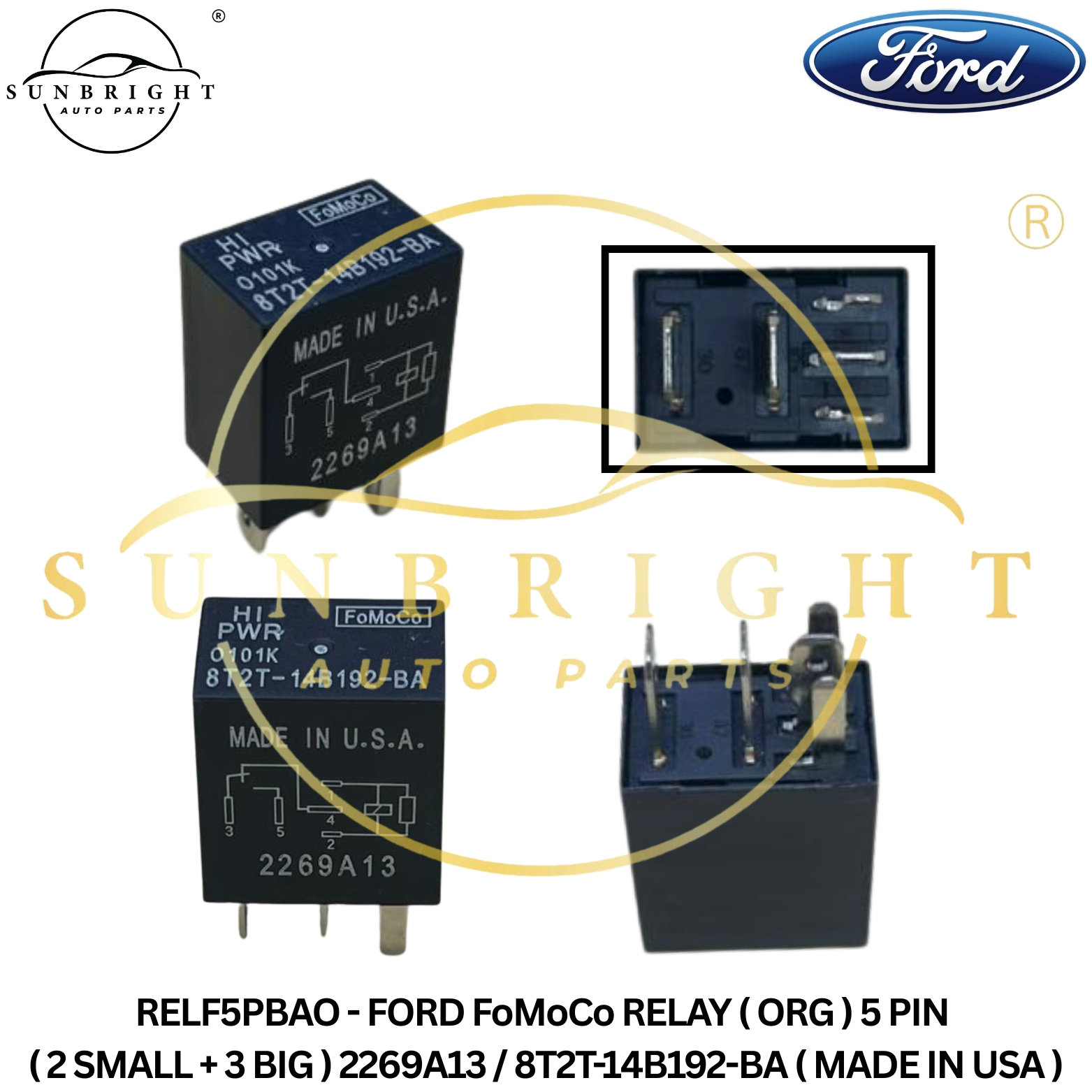 FORD FoMoCo RELAY ( ORG ) 5 PIN ( 2 SMALL + 3 BIG ) 2269A13 / 8T2T-14B192-BA ( MADE IN USA )