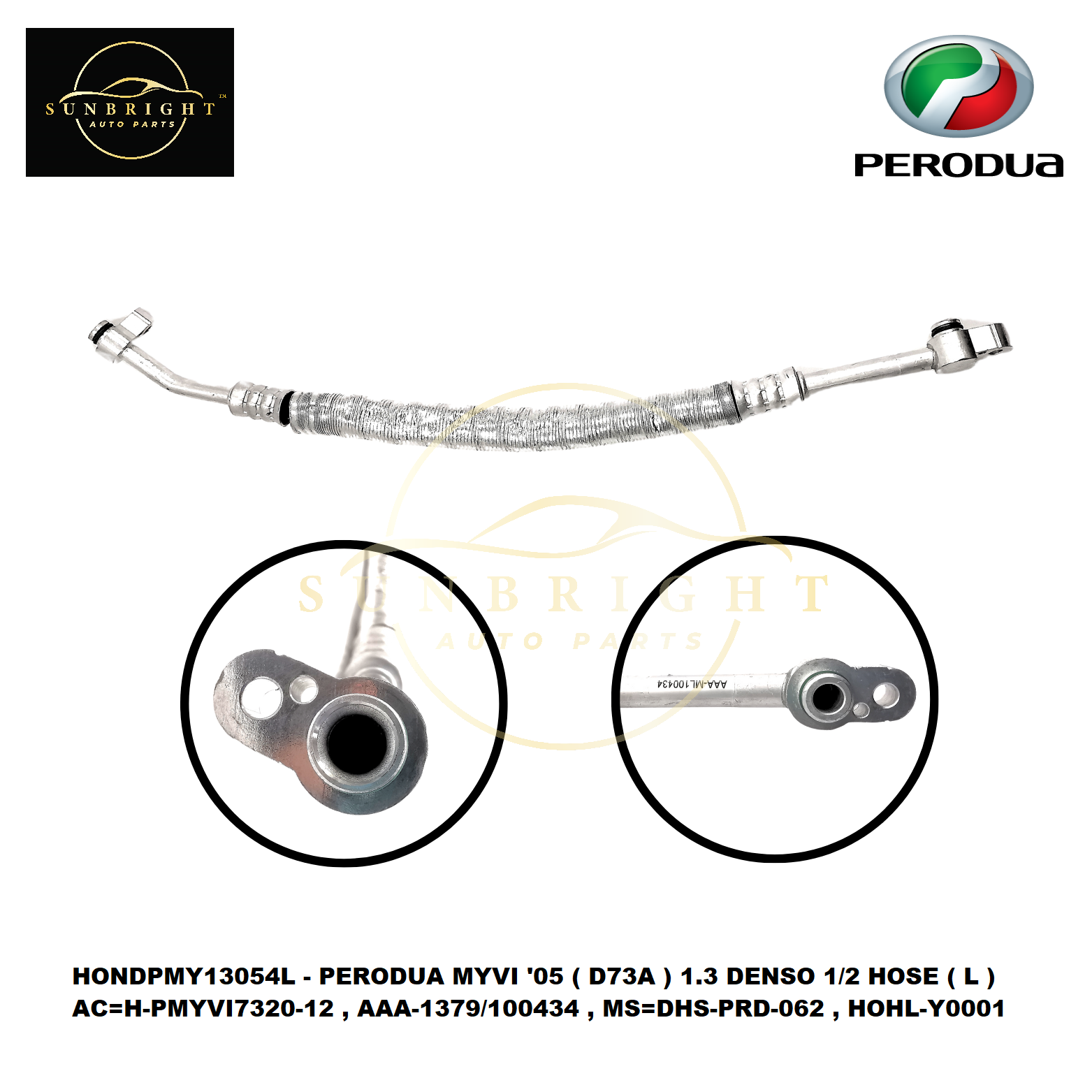PERODUA MYVI '05 ( D73A ) 1.3 DENSO 1/2 HOSE ( L ) AC=H-PMYVI7320-12 , AAA-1379/100434 , MS=DHS-PRD-