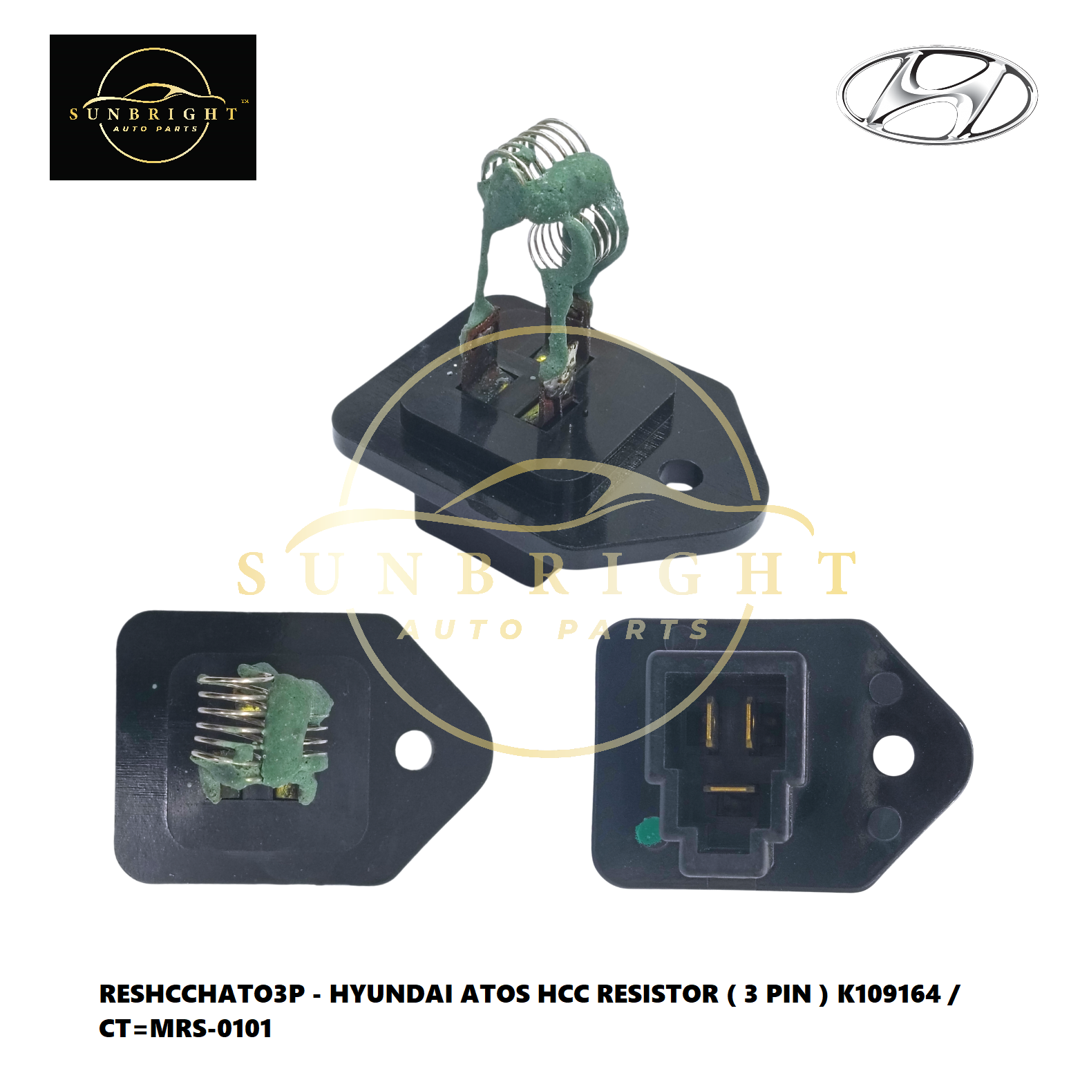 HYUNDAI ATOS HCC RESISTOR ( 3 PIN ) K109164 / CT=MRS-0101