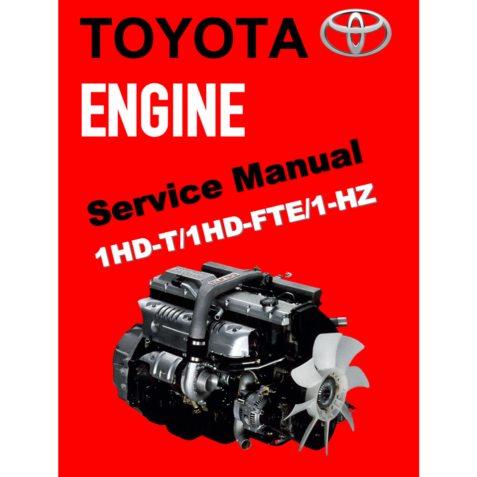 TOYOTA ENGINE 1HD-T / 1 HD-FTE / 1HZ SERVICE REPAIR WORKSHOP MANUAL
