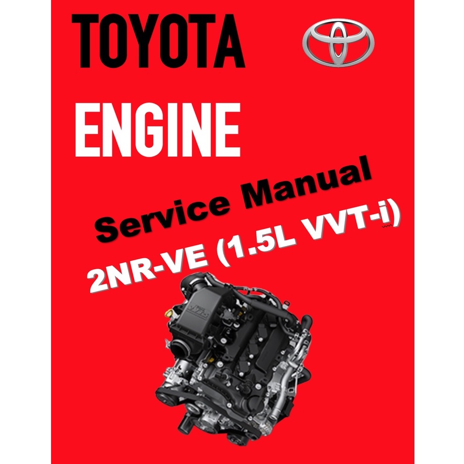 TOYOTA ENGINE 2NR-VE (1.5L DUAL VVT-I) SERVICE REPAIR WORKSHOP MANUAL - Avanza (F654)/Rush (2021)/ A