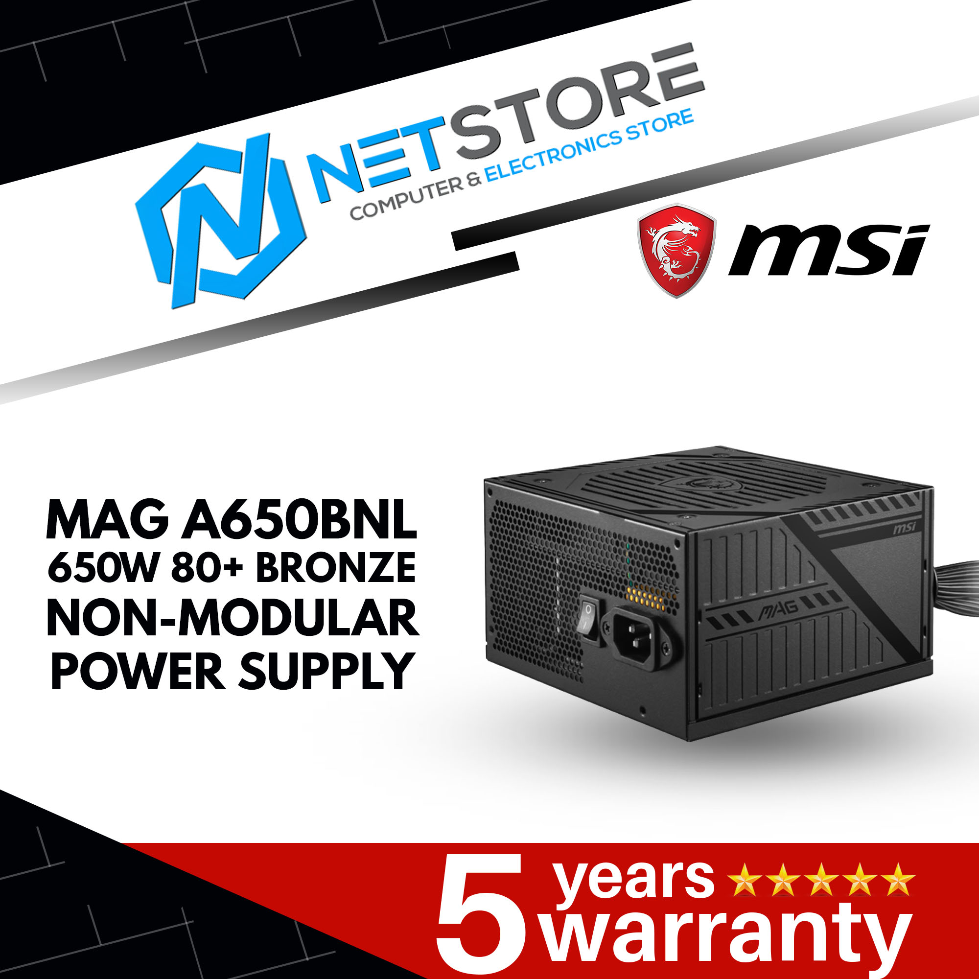 MSI MAG A650BNL 650W 80+ BRONZE NON-MODULAR POWER SUPPLY - 306-7ZPAX18-809