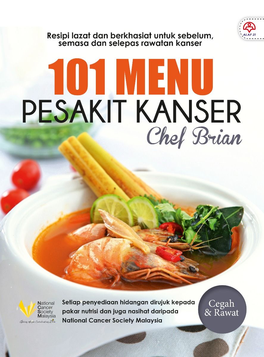 Buku Resepi : 101 Menu Pesakit Kanser - Resipi Lazat dan Berkhasiat Untuk Sebelum, Semasa dan Selepa