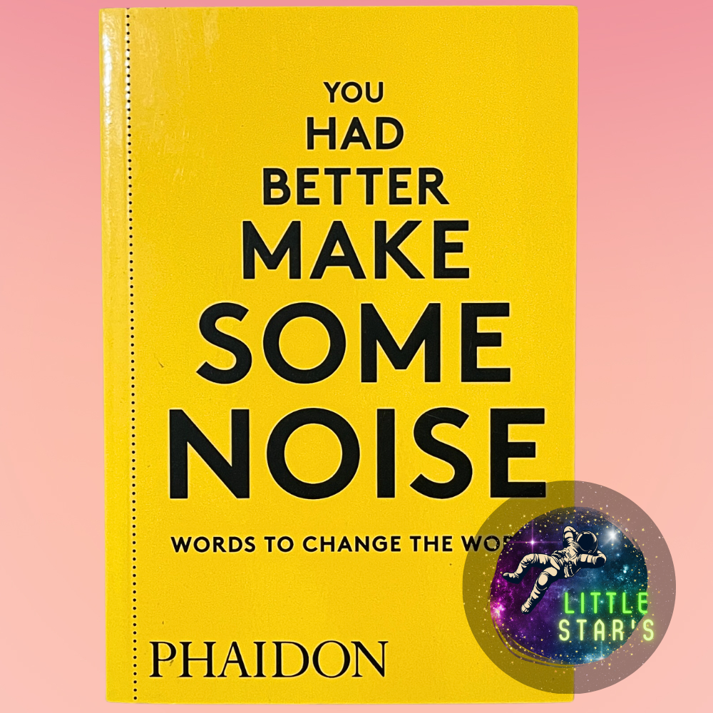 You Had Better Make Some Noise: Words to Change the World By Phaidon Press Self Help