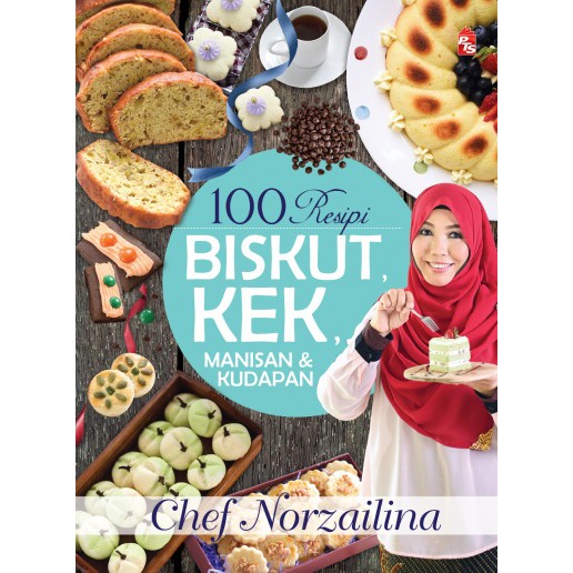 Buku Resepi : 100 Resipi Kek, Biskut, Manisan dan Kudapan